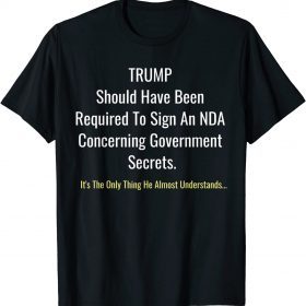 Trump Should Have Been Required To Sign An NDA T-Shirt