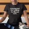 Introverted But Willing To Discuss Cats Shirt