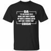 Da i’ll be ready in 5 mins but don’t show up until 3 hours later T-Shirt