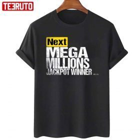 Next Mega Millions Jackpot Winner Unisex T-Shirt