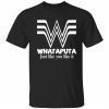 Whataputa just like you like it 2022 shirt