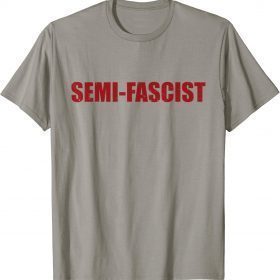 Funny Biden Quotes Semi-Fascist Funny Political Humor T-Shirt