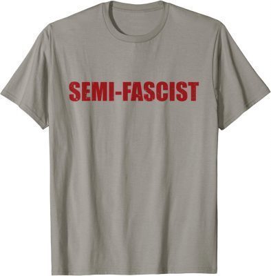 Funny Biden Quotes Semi-Fascist Funny Political Humor T-Shirt