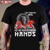 I Got Somethin Real Fo Yo Ass In These Hands T-Shirt