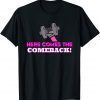 Here Comes The Comeback Workout T-Shirt