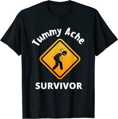 Tummy Ache Survivor T-Shirt