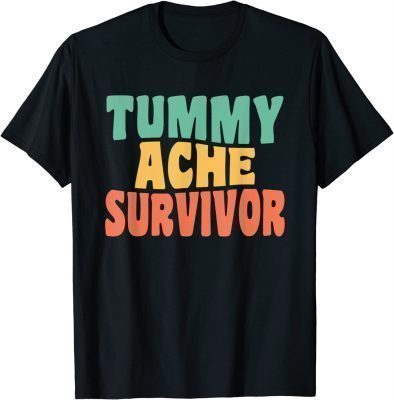 Tummy Ache Survivor T-Shirt