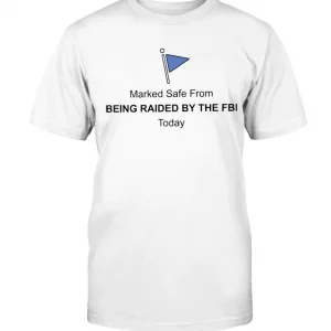 Marked Safe From Being Raided By The FBI Unisex T-Shirt