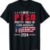 I Have PTSD Pretty Tired Of Stupid Democrats Trump 2024 Shirts
