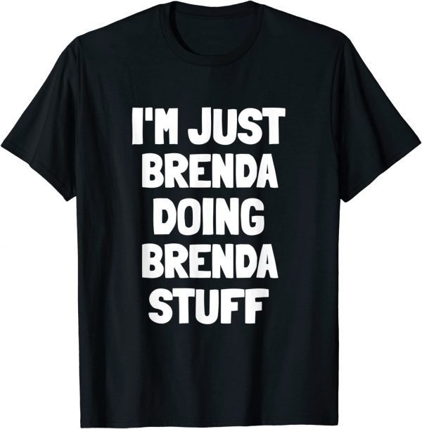 I'm Just Brenda Doing Brenda Stuff Gift T-Shirt