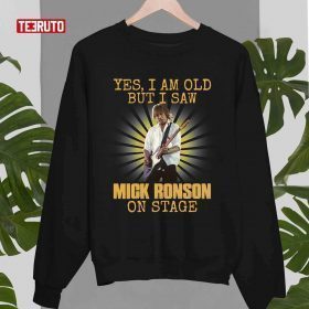 Funny I Am Old But I Saw Mick Ronson On Stage T-Shirt