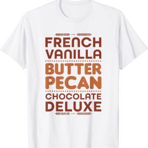 French Vanilla Butter Pecan Chocolate Deluxe T-Shirt