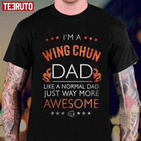 I’m A Wing Chun Dad Awesome Martial Art Kung Fu T-Shirt