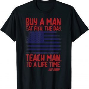 T-Shirt Joe Biden USA Flag, Buy A Man Eat Fish, The Day, Teach Man