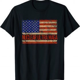 Pro Trump Nuclear Ultra Maga American Flag 2022 T-Shirt