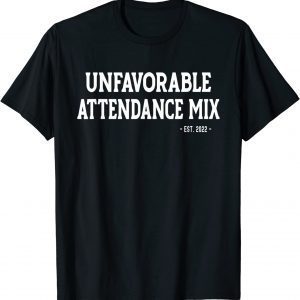 Unfavorable Attendance Mix 2022 T-Shirt