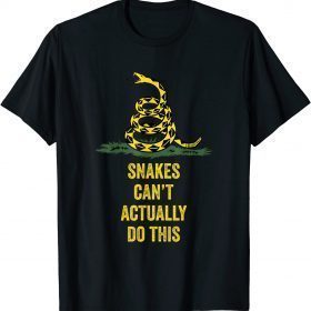 Funny Snakes Can't Actually Do This T-Shirt