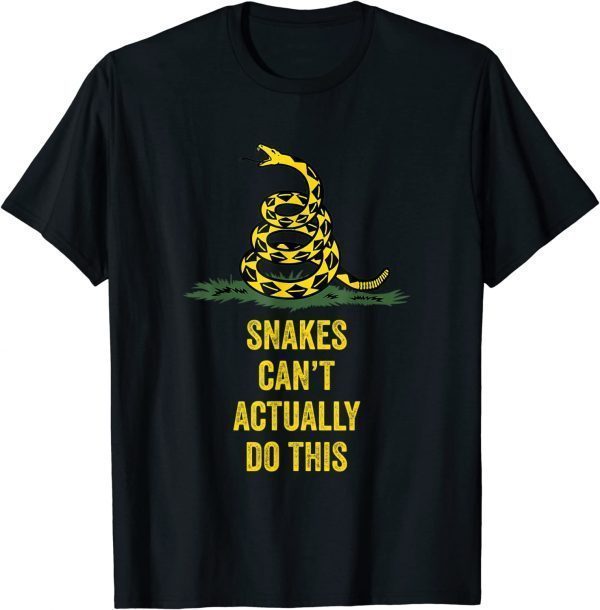 Funny Snakes Can't Actually Do This T-Shirt