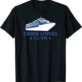 Funny Cruise Lovers Club with Cruise Ship and Anchors T-Shirt