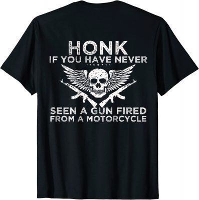 Honk If You Have Never Seen A Gun Fired From A Motorcycle 2022 T-Shirt