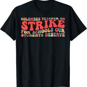 Groovy Columbus Ohio School Teachers Strike OH Teacher 2022 T-Shirt