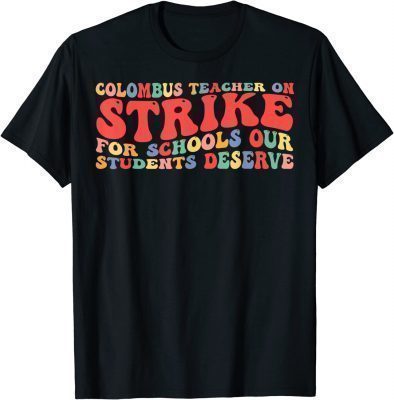 Groovy Columbus Ohio School Teachers Strike OH Teacher 2022 T-Shirt