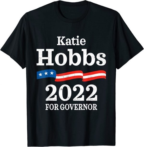 T-Shirt Katie Hobbs Arizona Governor Election 2022 Democrats AZ