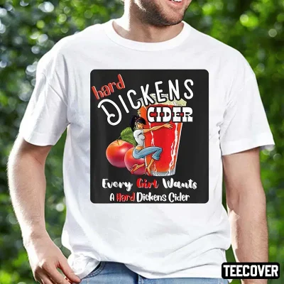 Official Hard Dickens Cider Funny Girl Whiskey And Beer Apple Humor Shirt