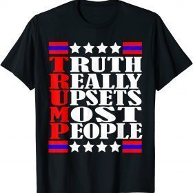 Official Pro Trump Truth Really Upset Most People 2024 America Flag T-Shirt