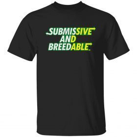 Submissive and Breedable vintage shirt