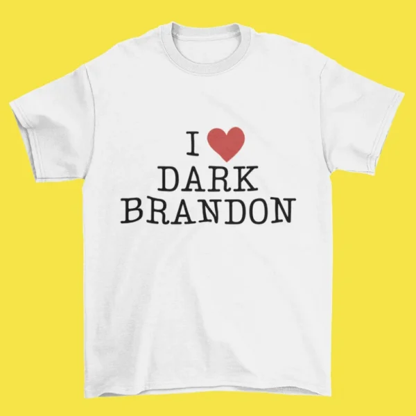 I love Dark Brandon Tee Shirt