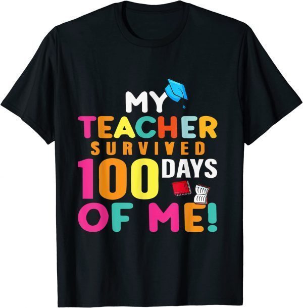 My Teacher Survived 100 Days Of Me T-Shirt