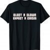Elect A Clown Expect A Circus Tee Shirt