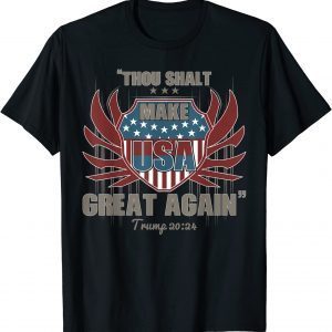 Trump 2024 Thou Shalt Make USA Great Again America Tee Shirt