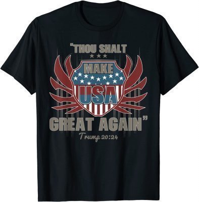 Trump 2024 Thou Shalt Make USA Great Again America Tee Shirt