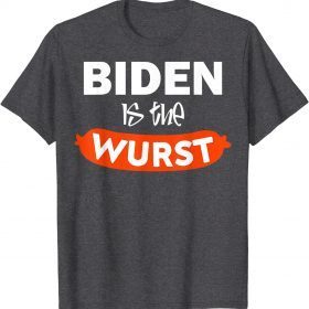 Biden Is The Wurst Classic T-Shirt