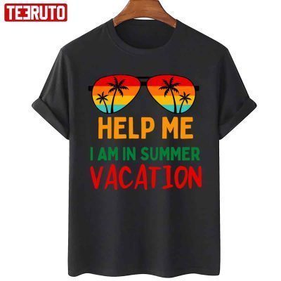 Help Me I Am In Summer Vacation Funny T-Shirt
