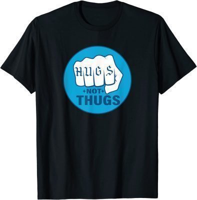 HUGS NOT THUGS GIFT SHIRT