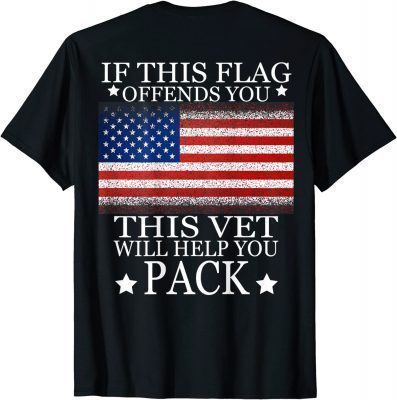 If This Flag Offends You This Vet Will Help You Pack Official T-Shirt