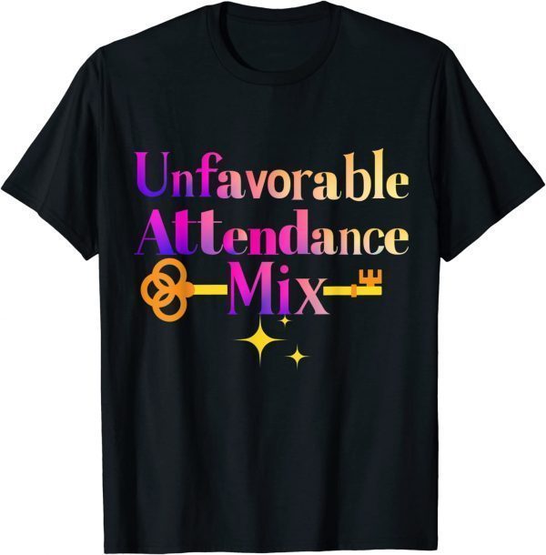 Unfavorable Attendance Mix Tee Shirt