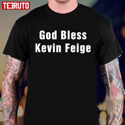 God Bless Kevin Feige Shirt