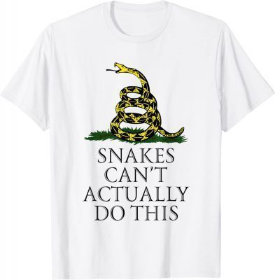 Official Snakes Can’t Actually Do This Shirt