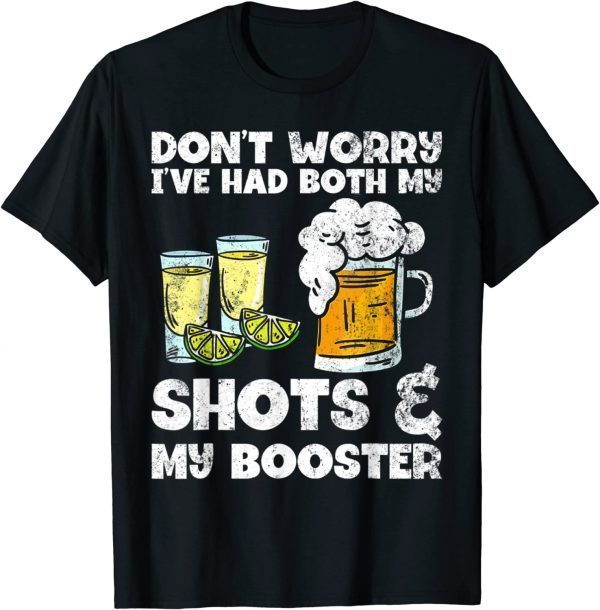 Don't Worry I've Had Both My Shots And Booster Tee Shirt