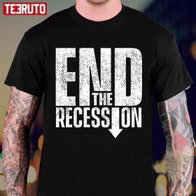T-Shirt Ending The Recession