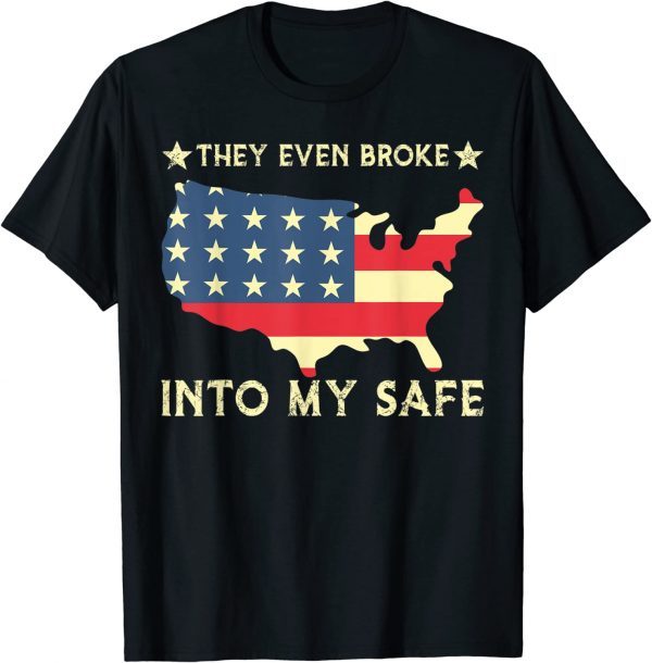 They Even Broke Into My Safe, Funny Political Trump Meme T-Shirt