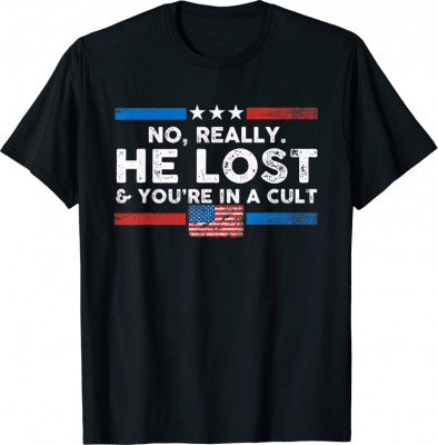 No Really He Lost And You're In A Cult US Flag Unisex T-Shirt