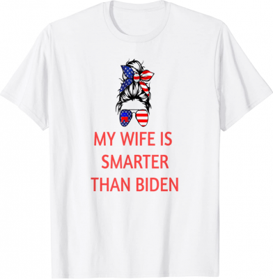 republican anti joe biden my wife is smarter than biden T-Shirt