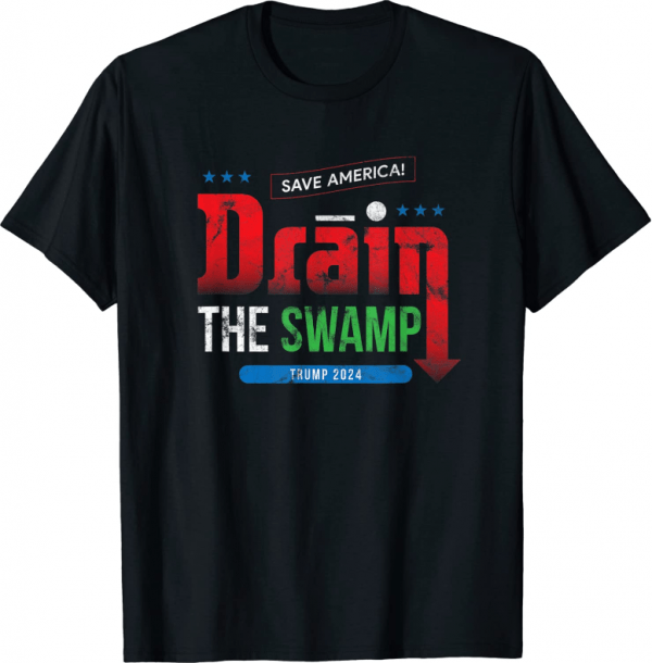 Drain the Swamp Save America Trump 2024 T-Shirt