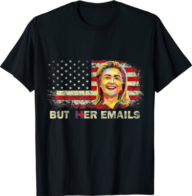 But Her Emails Tee Shirt
