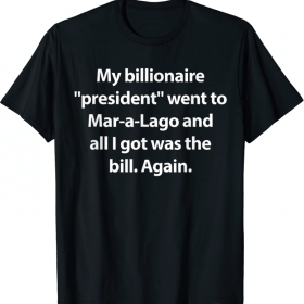 Trump Mar-a-Lago Funny Quote T-Shirt